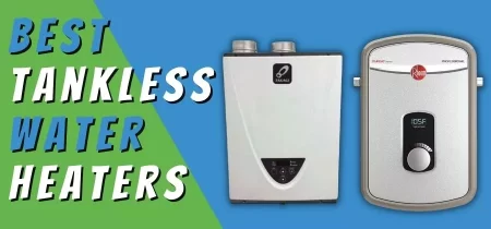 Best Tankless Water Heaters 2022- Reviews, Comparison, & Buying Guide