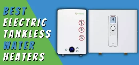 11 Best Electric Tankless Water Heaters Reviews- Highest Rated 2023