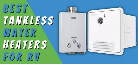 11 Best Tankless Water Heaters for RV for Instant Hot Water 2022