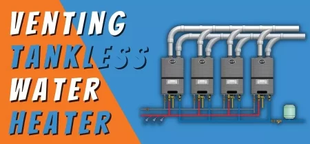How to Vent a Tankless Water Heater 2022- Complete Guide