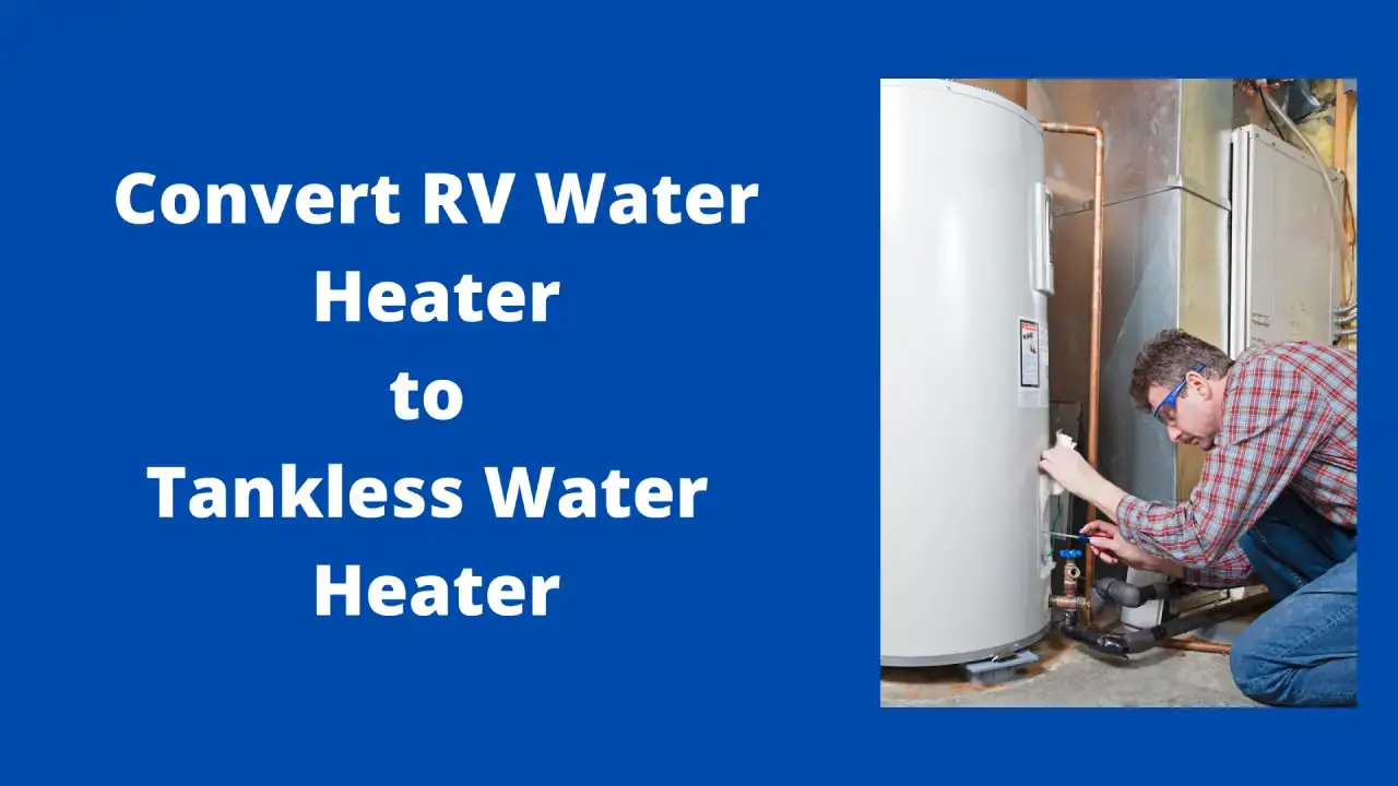  convert RV water heater to tankless water heater