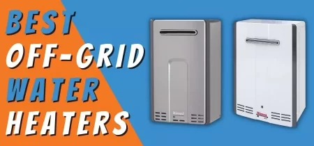 3 Best Off-Grid Tankless Water Heater (March 2022 Review)