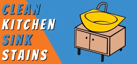 How to Clean Kitchen Sink Stains – 6 Easy Steps to Follow