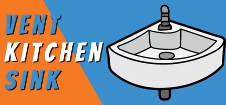 How to Vent a Kitchen Sink – 6 Easy Steps in 2022
