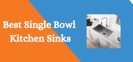 7 Best Single Bowl Kitchen Sinks 2023 Reviews and Buying Guide